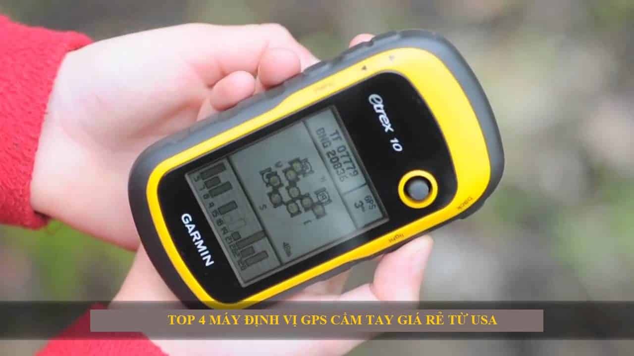 Top 4 Máy Định Vị GPS Cầm Tay Giá Rẻ